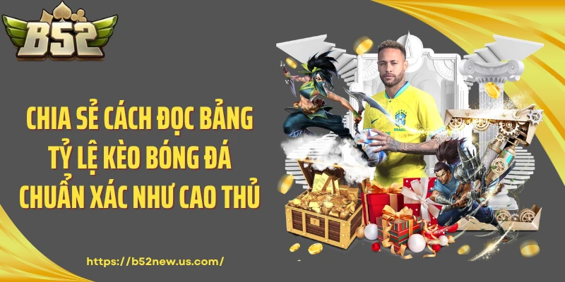 Chia sẻ cách đọc bảng tỷ lệ kèo bóng đá chuẩn xác như cao thủ