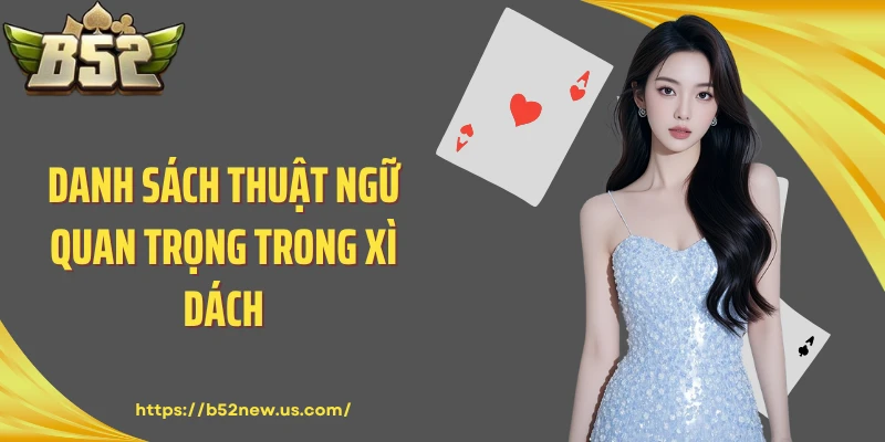 Danh sách thuật ngữ quan trọng trong Xì Dách