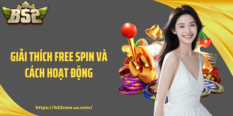 Giải thích Free Spin và cách hoạt động