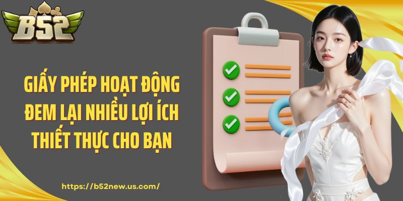 Giấy phép hoạt động đem lại nhiều lợi ích thiết thực cho bạn
