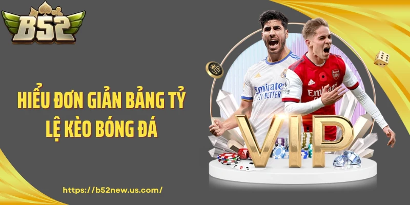 Hiểu đơn giản bảng tỷ lệ kèo bóng đá