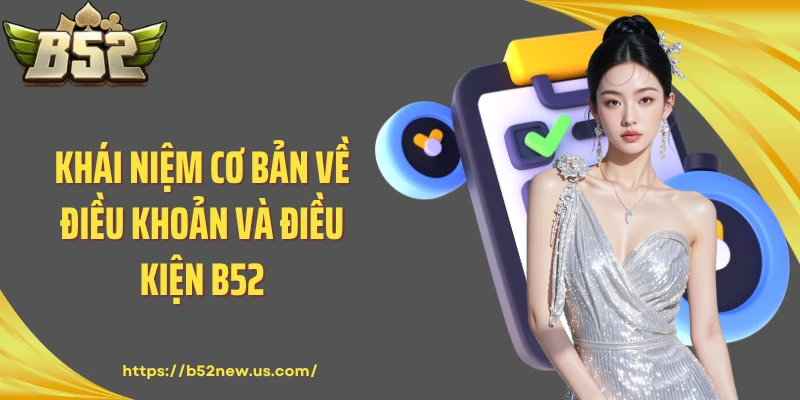 Khái niệm cơ bản về điều khoản và điều kiện B52