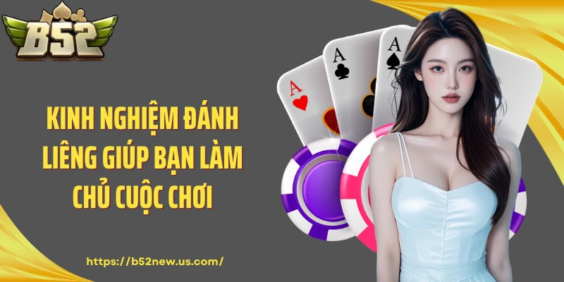 Kinh nghiệm đánh Liêng giúp bạn làm chủ cuộc chơi