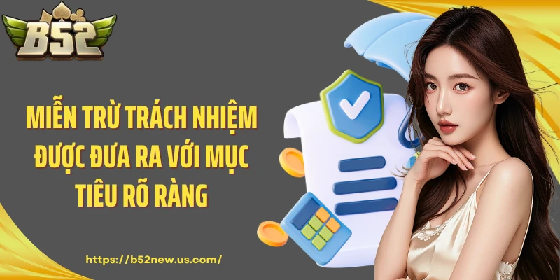 Miễn trừ trách nhiệm được đưa ra với mục tiêu rõ ràng
