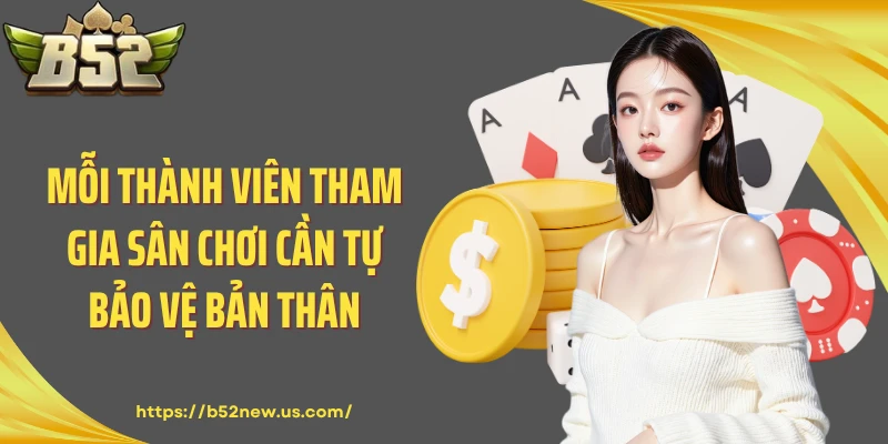 Mỗi thành viên tham gia sân chơi cần tự bảo vệ bản thân