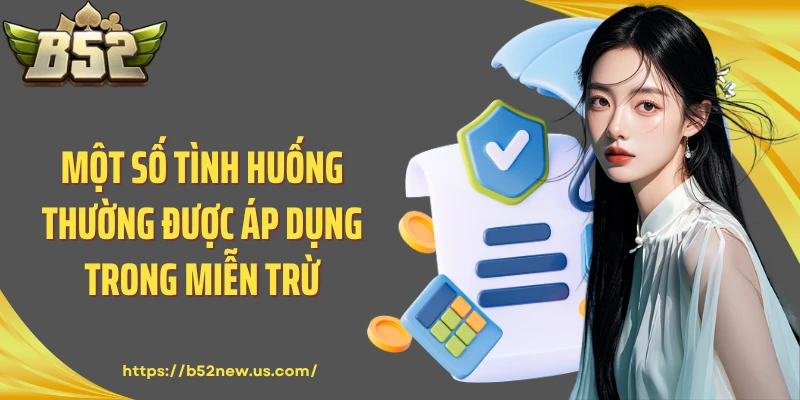 Một số tình huống thường được áp dụng trong miễn trừ