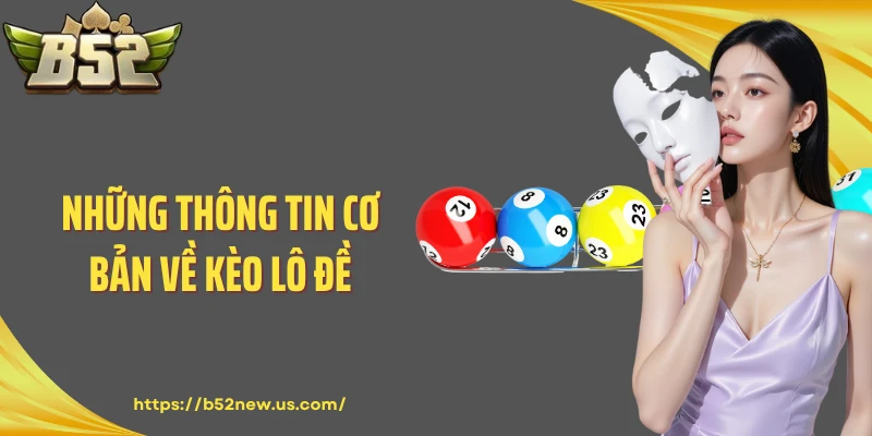 Những thông tin cơ bản về kèo lô đề