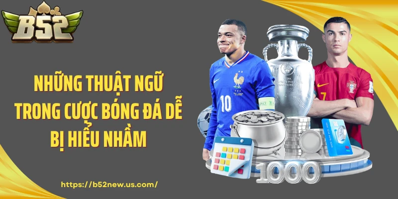 Những thuật ngữ trong cược bóng đá dễ bị hiểu nhầm