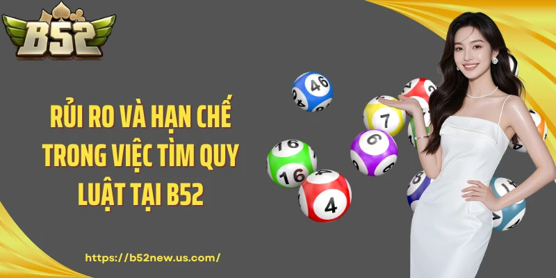 Rủi ro và hạn chế trong việc tìm quy luật tại B52