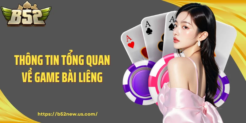 Thông tin tổng quan về game bài Liêng