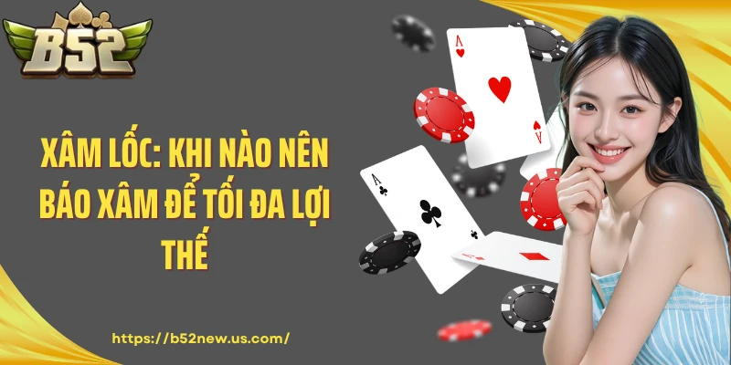 Xâm Lốc: Khi Nào Nên Báo Xâm Để Tối Đa Lợi Thế?